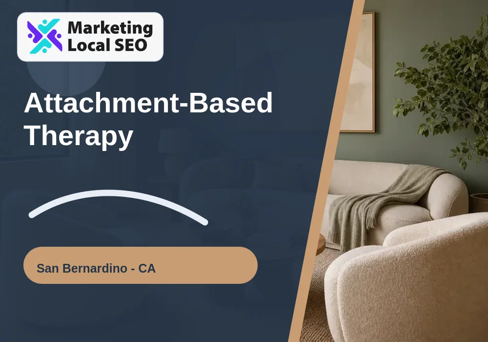Attachment-Based Therapy in San Bernardino, CA