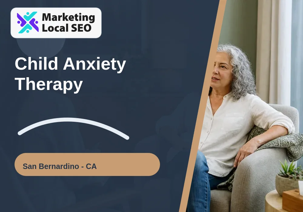 Child Anxiety Therapy in San Bernardino, CA