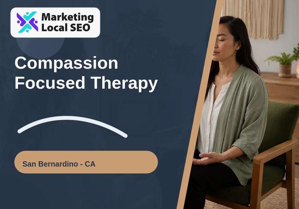 Compassion Focused Therapy in San Bernardino, CA