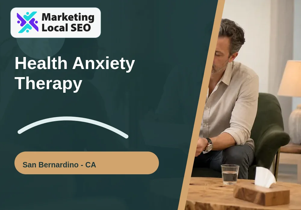 Health Anxiety Therapy in San Bernardino, CA