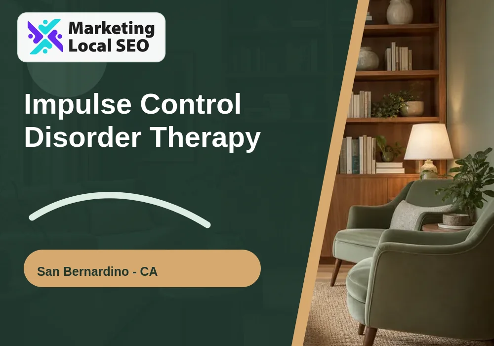 Impulse Control Disorder Therapy in San Bernardino, CA