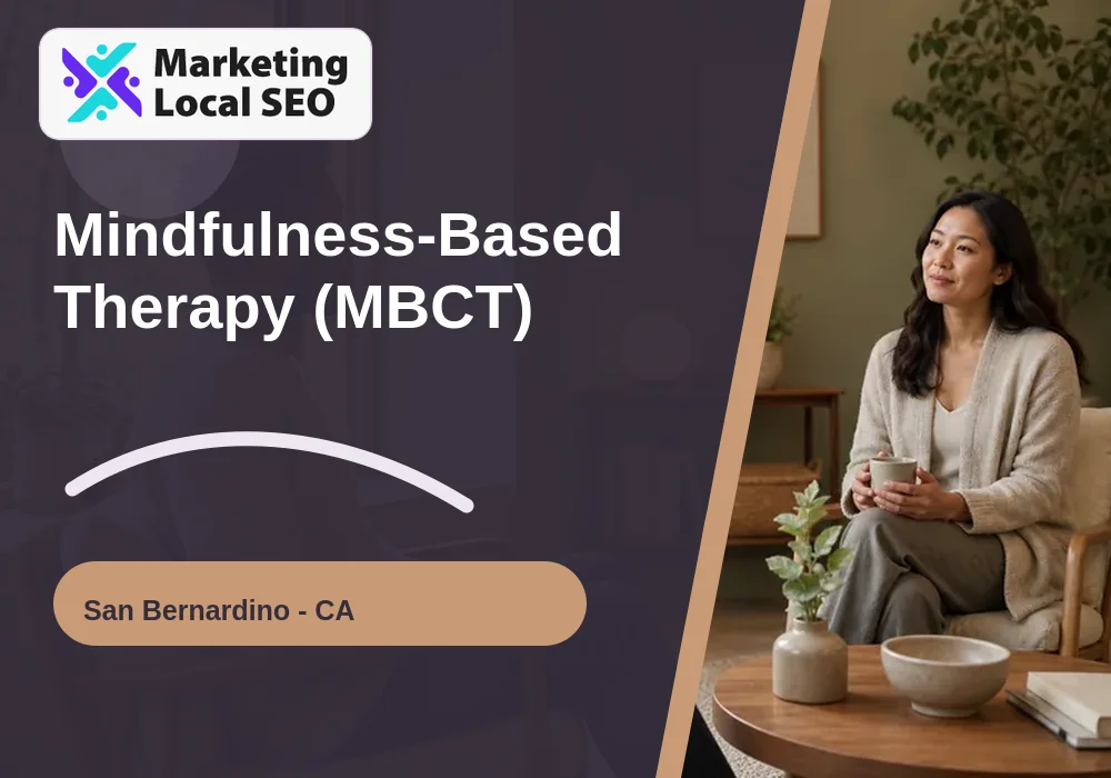 Mindfulness-Based Therapy (MBCT) in San Bernardino, CA