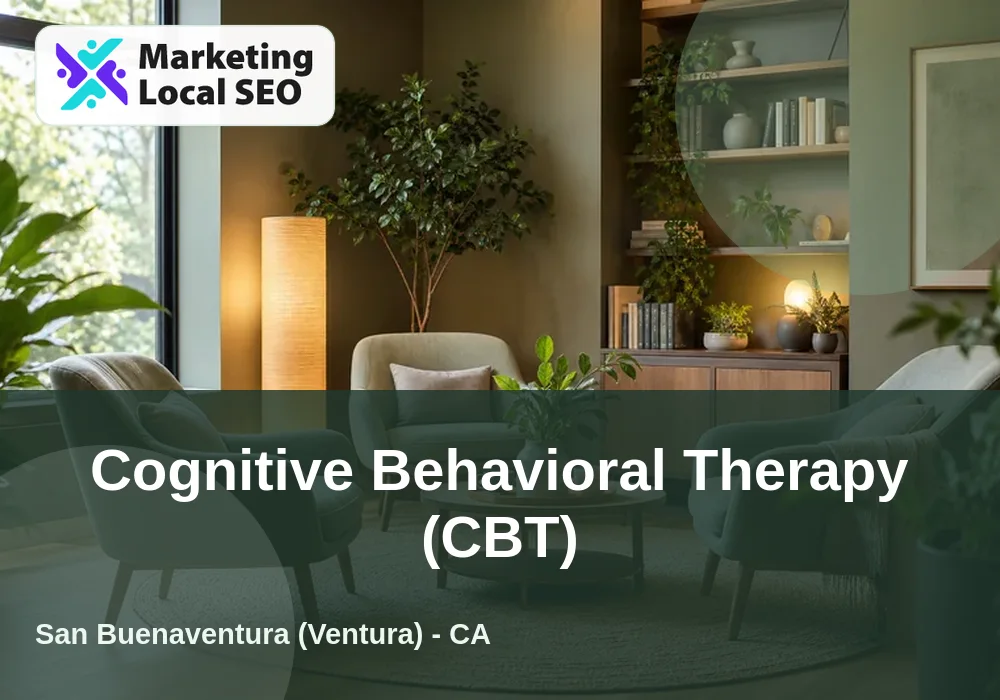 Cognitive Behavioral Therapy (CBT) in San Buenaventura (Ventura), CA