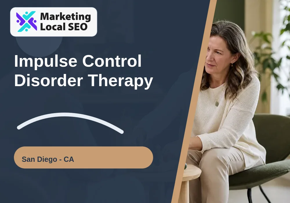 Impulse Control Disorder Therapy in San Diego, CA