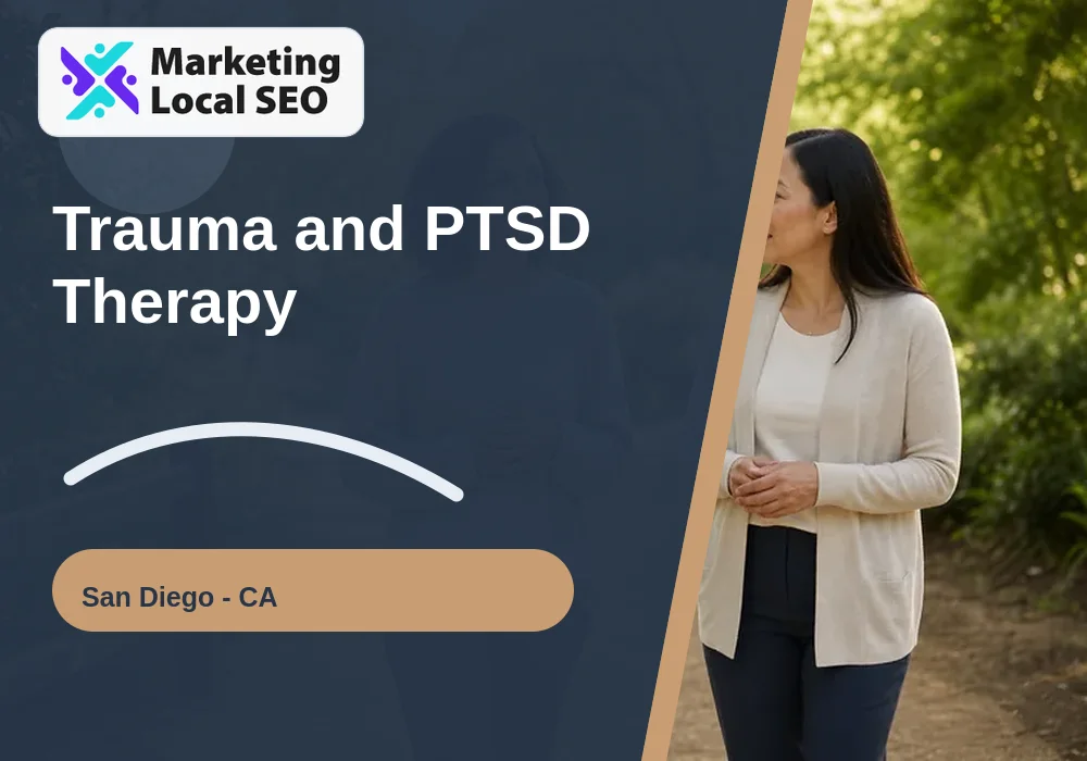 Trauma and PTSD Therapy in San Diego, CA