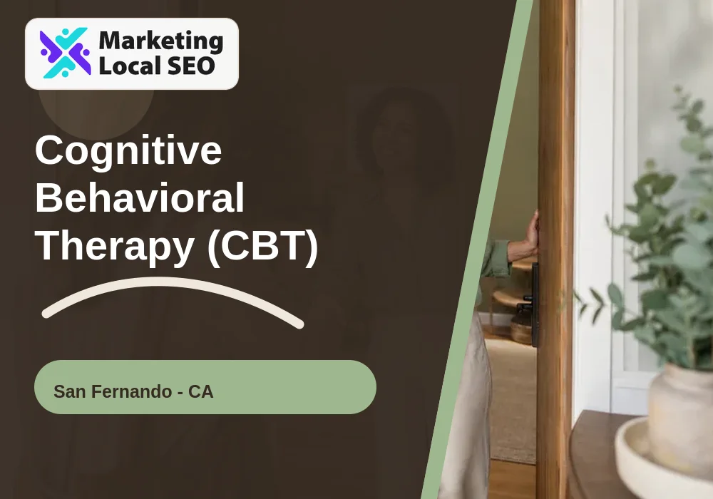 Cognitive Behavioral Therapy (CBT) in San Fernando, CA