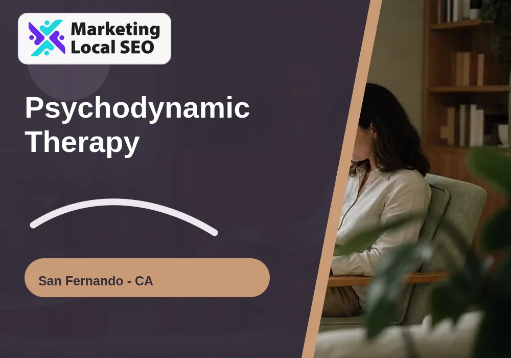 Psychodynamic Therapy in San Fernando, CA