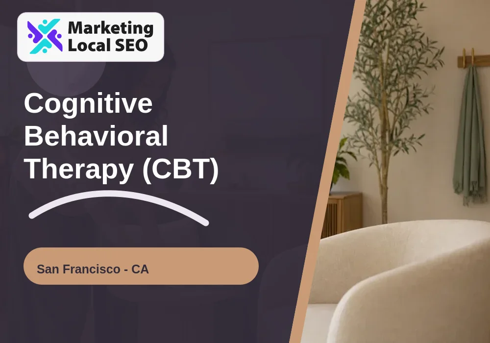 Cognitive Behavioral Therapy (CBT) in San Francisco, CA
