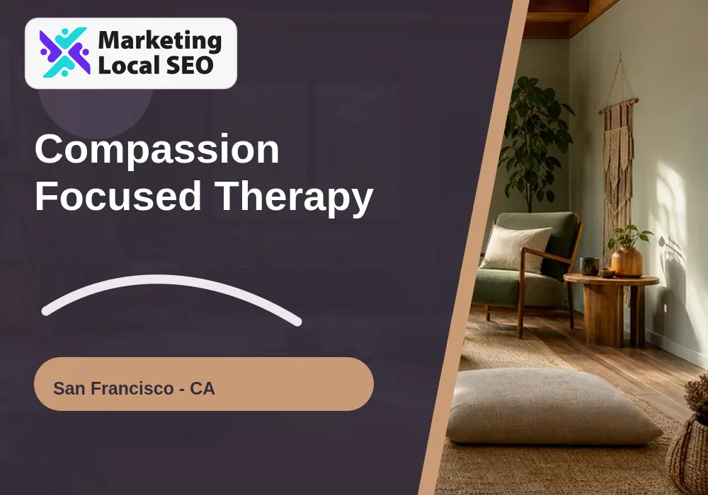 Compassion Focused Therapy in San Francisco, CA