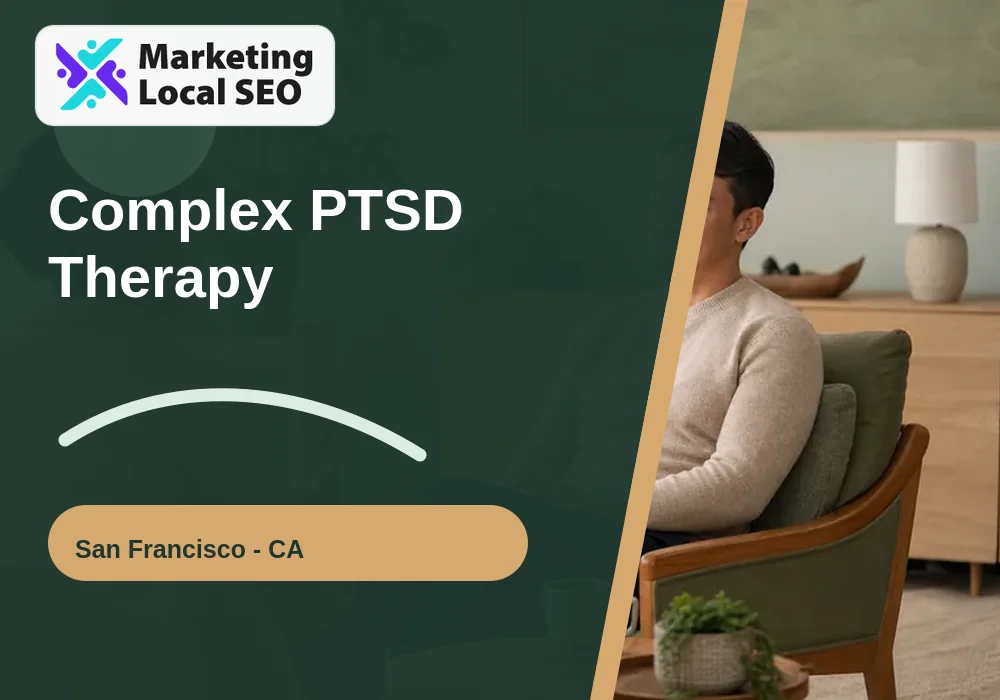 Complex PTSD Therapy in San Francisco, CA