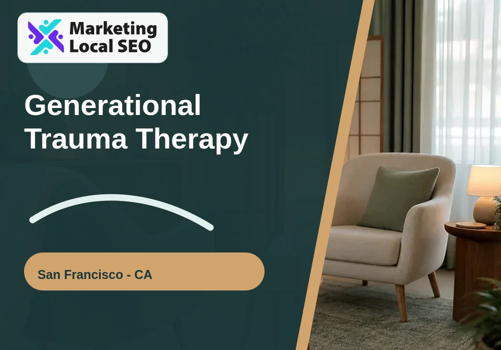 Generational Trauma Therapy in San Francisco, CA