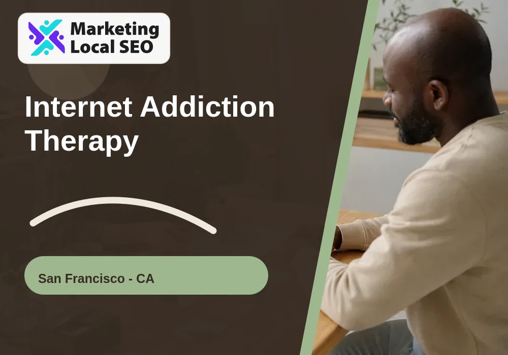 Internet Addiction Therapy in San Francisco, CA