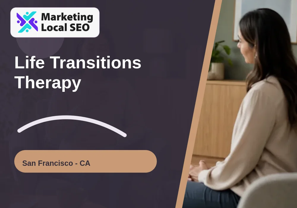 Life Transitions Therapy in San Francisco, CA