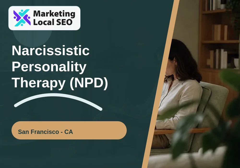 Narcissistic Personality Therapy (NPD) in San Francisco, CA