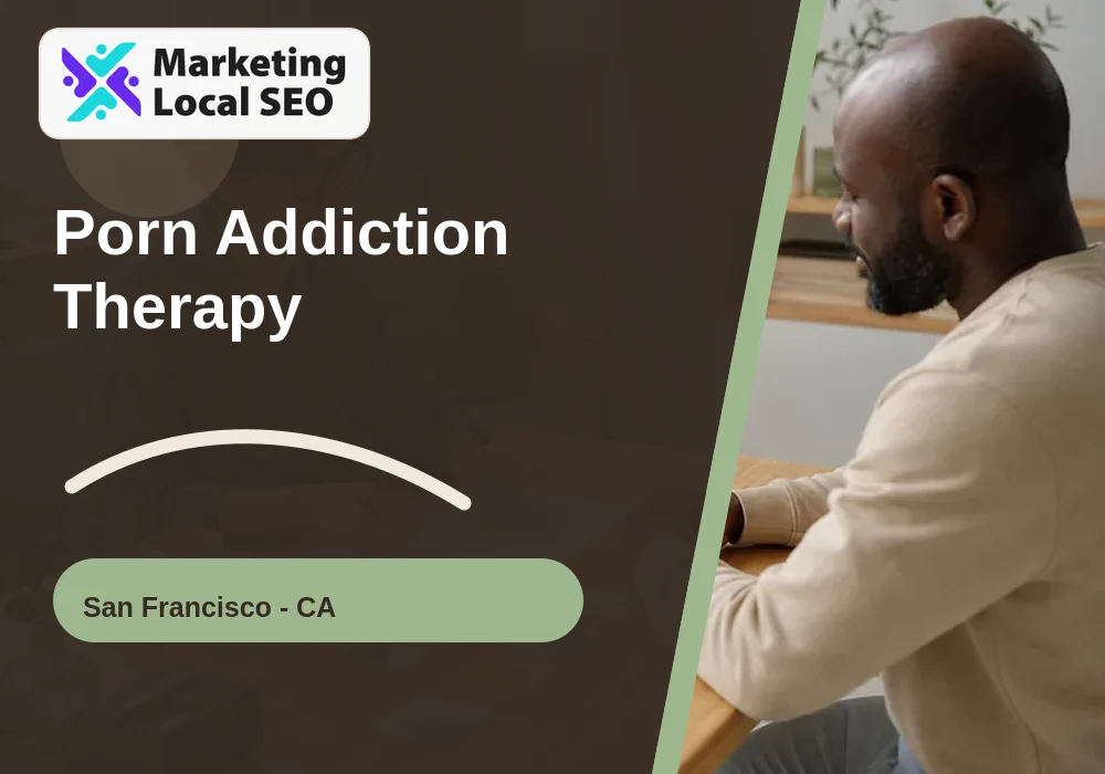 Porn Addiction Therapy in San Francisco, CA
