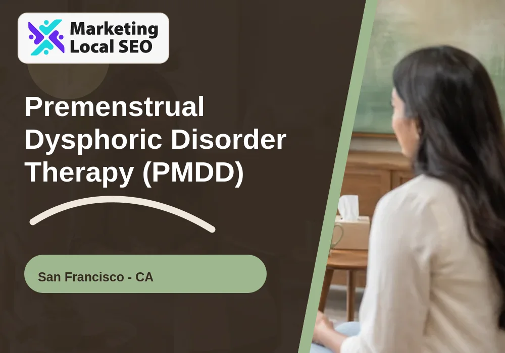 Premenstrual Dysphoric Disorder Therapy (PMDD) in San Francisco, CA