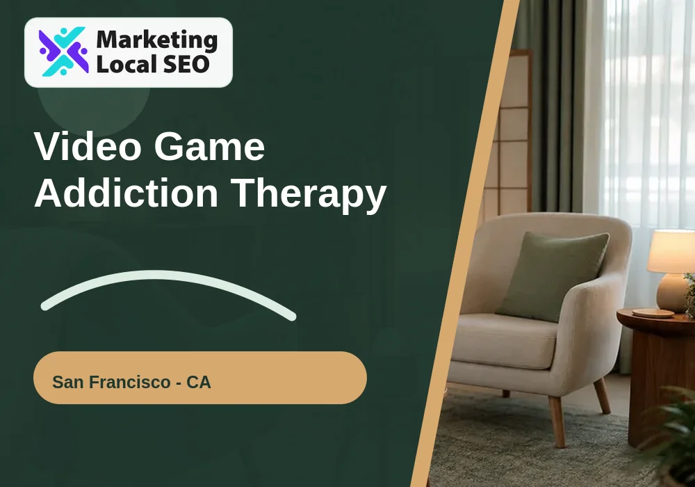 Video Game Addiction Therapy in San Francisco, CA
