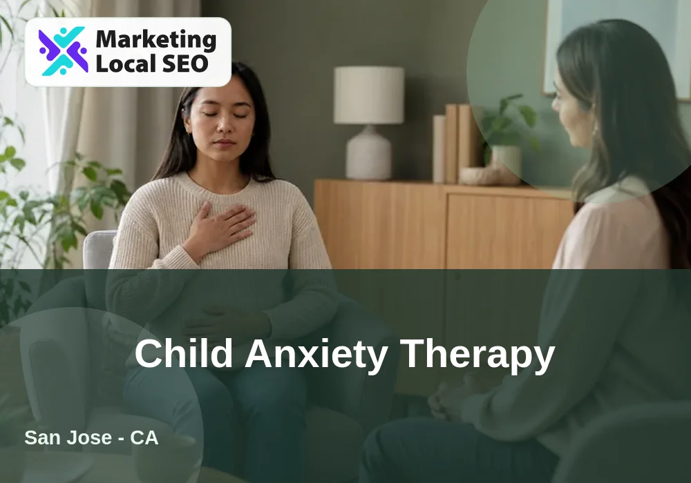 Child Anxiety Therapy in San Jose, CA