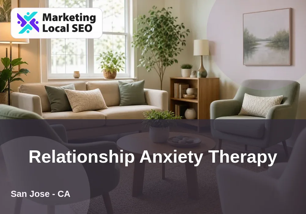 Relationship Anxiety Therapy in San Jose, CA