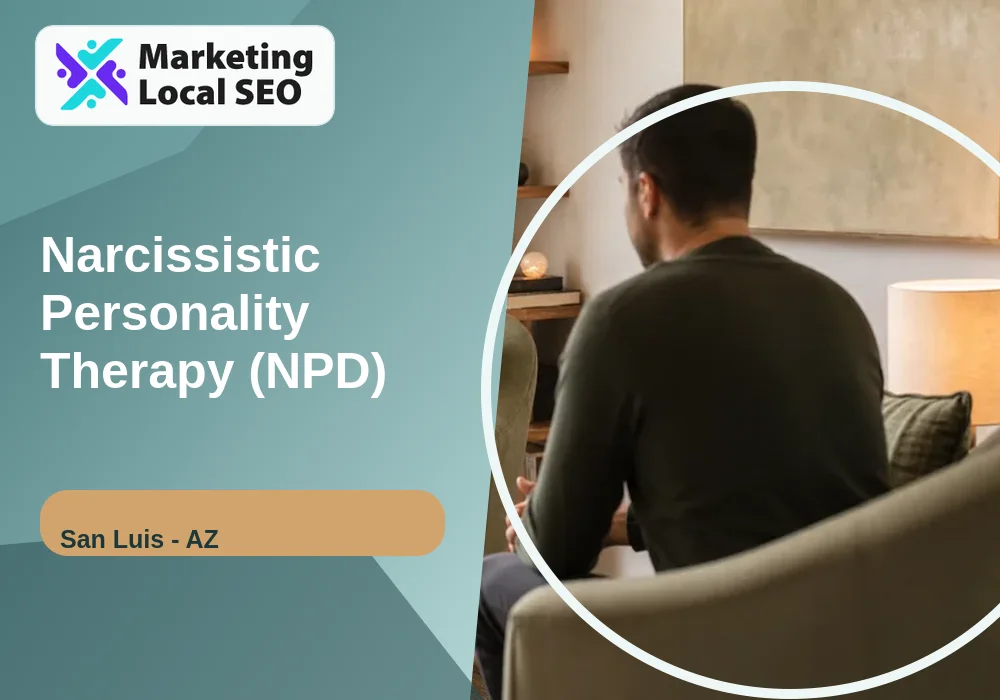 Narcissistic Personality Therapy (NPD) in San Luis, AZ