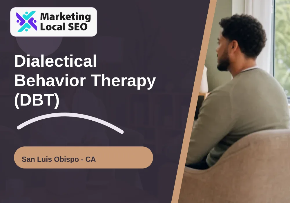 Dialectical Behavior Therapy (DBT) in San Luis Obispo, CA