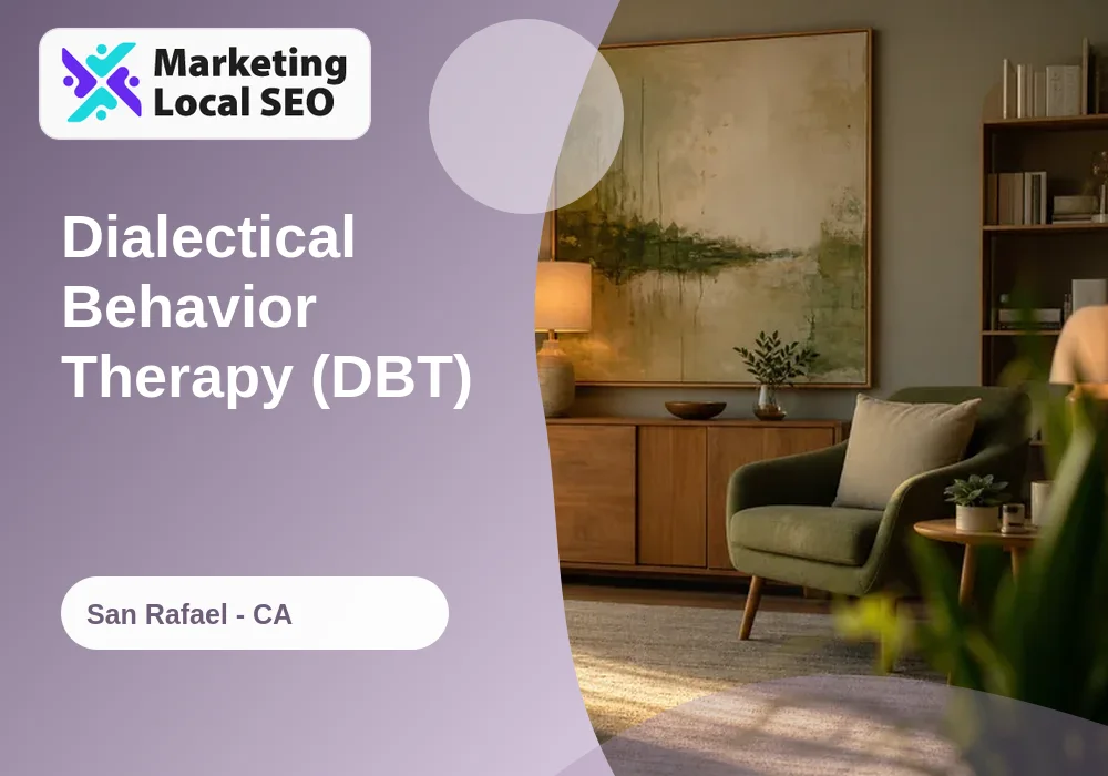Dialectical Behavior Therapy (DBT) in San Rafael, CA