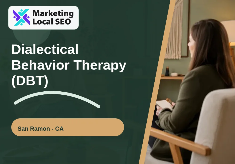 Dialectical Behavior Therapy (DBT) in San Ramon, CA