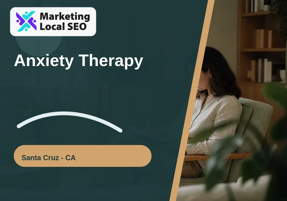 Anxiety Therapy in Santa Cruz, CA