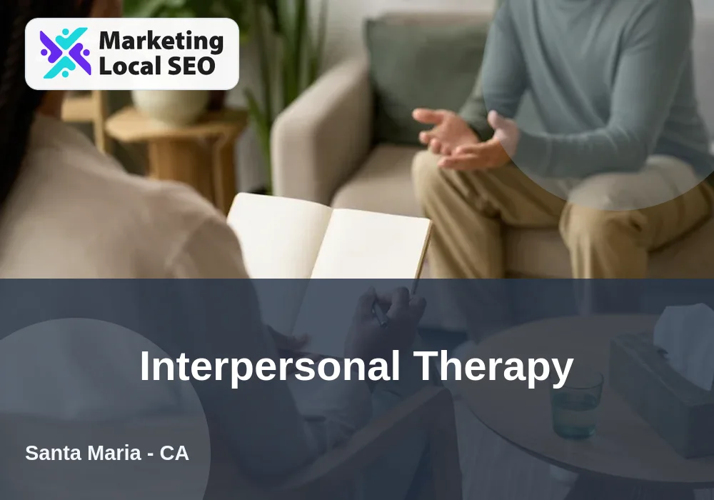 Interpersonal Therapy in Santa Maria, CA