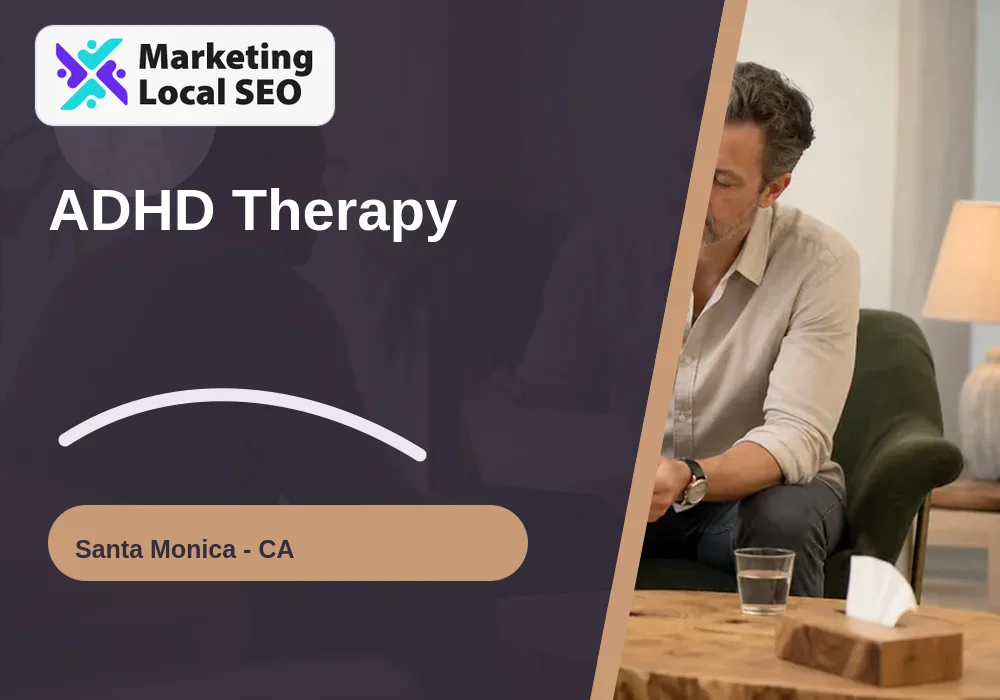 ADHD Therapy in Santa Monica, CA
