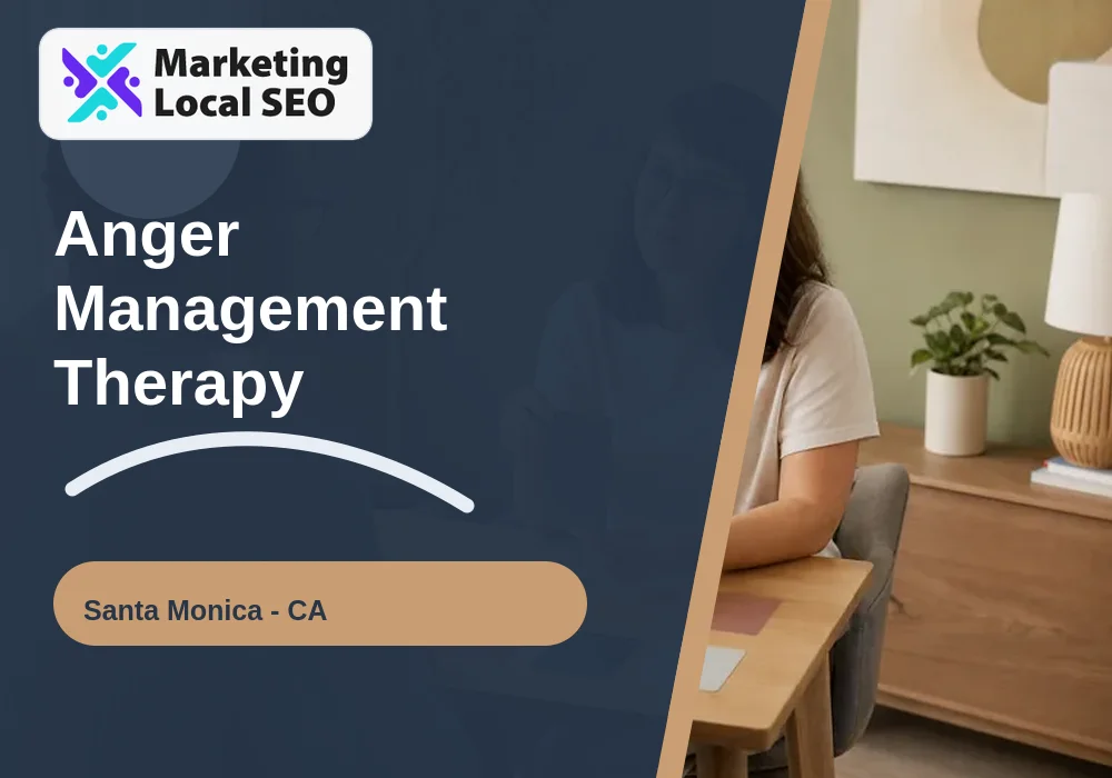 Anger Management Therapy in Santa Monica, CA