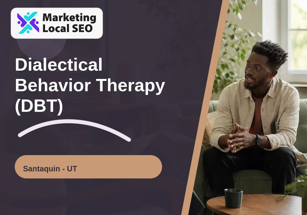 Dialectical Behavior Therapy (DBT) in Santaquin, UT