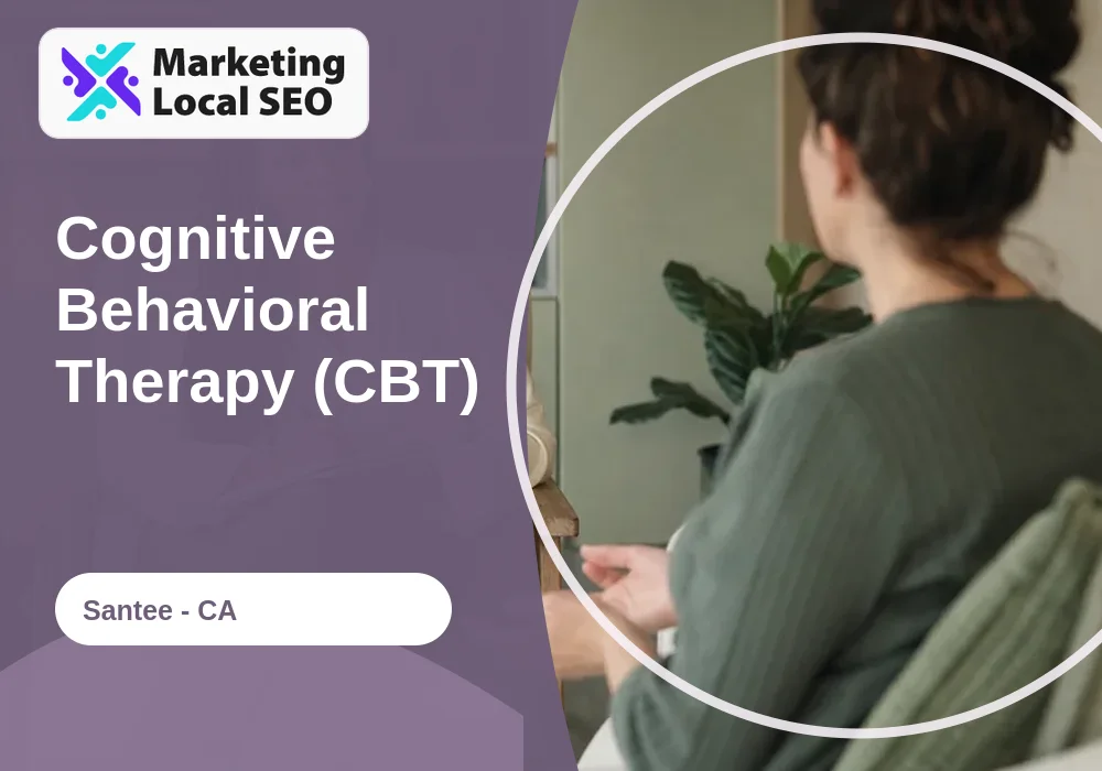Cognitive Behavioral Therapy (CBT) in Santee, CA
