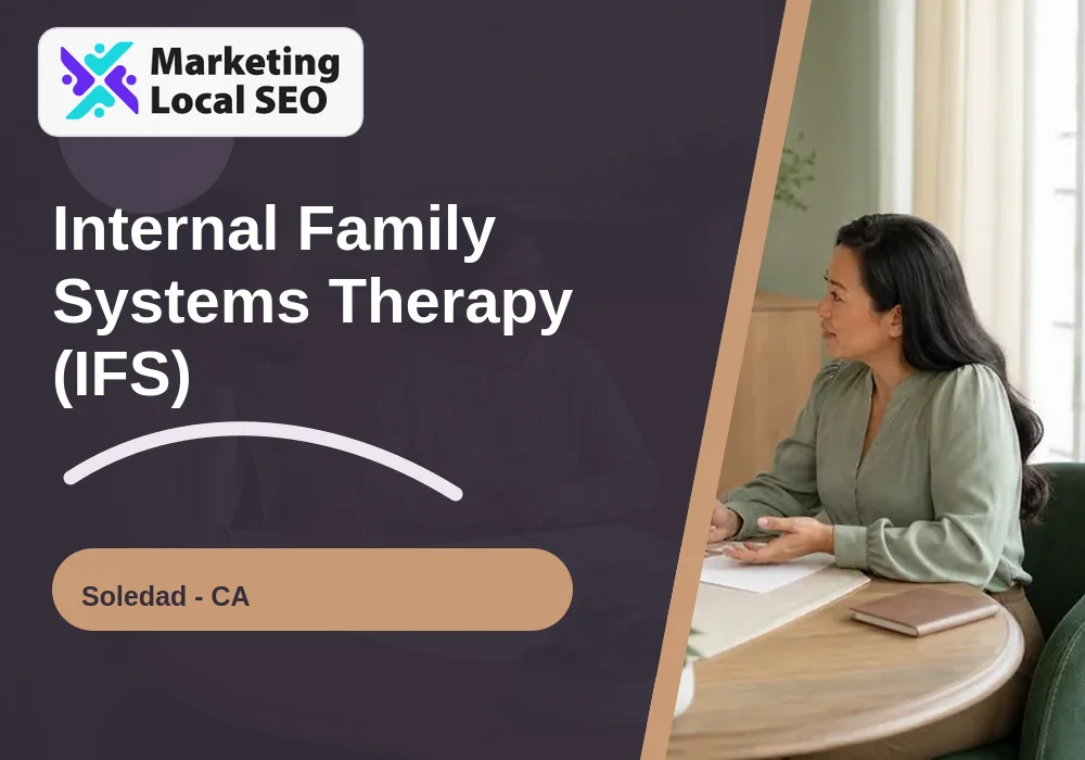 Internal Family Systems Therapy (IFS) in Soledad, CA