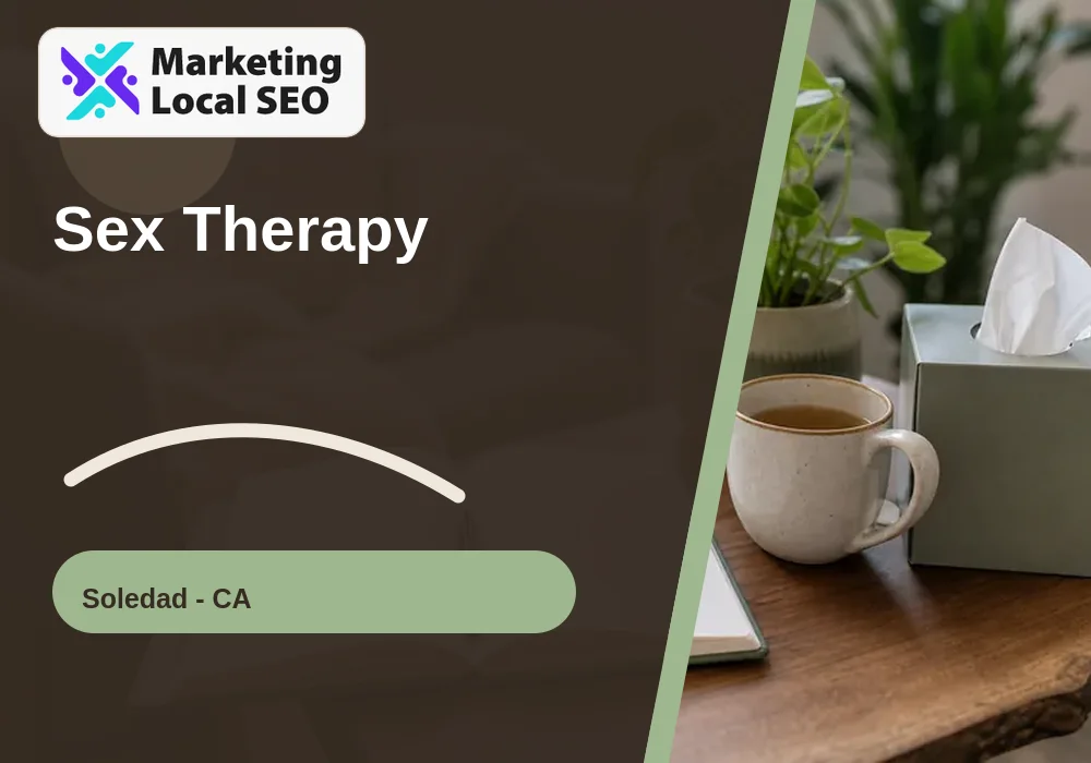 Sex Therapy in Soledad, CA