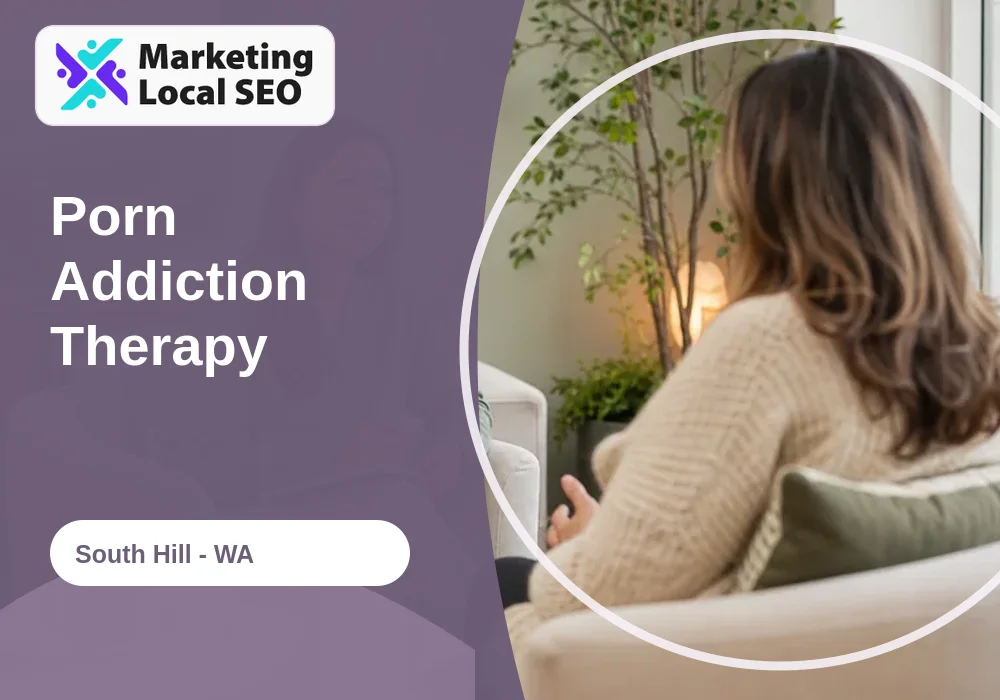 Porn Addiction Therapy in South Hill, WA