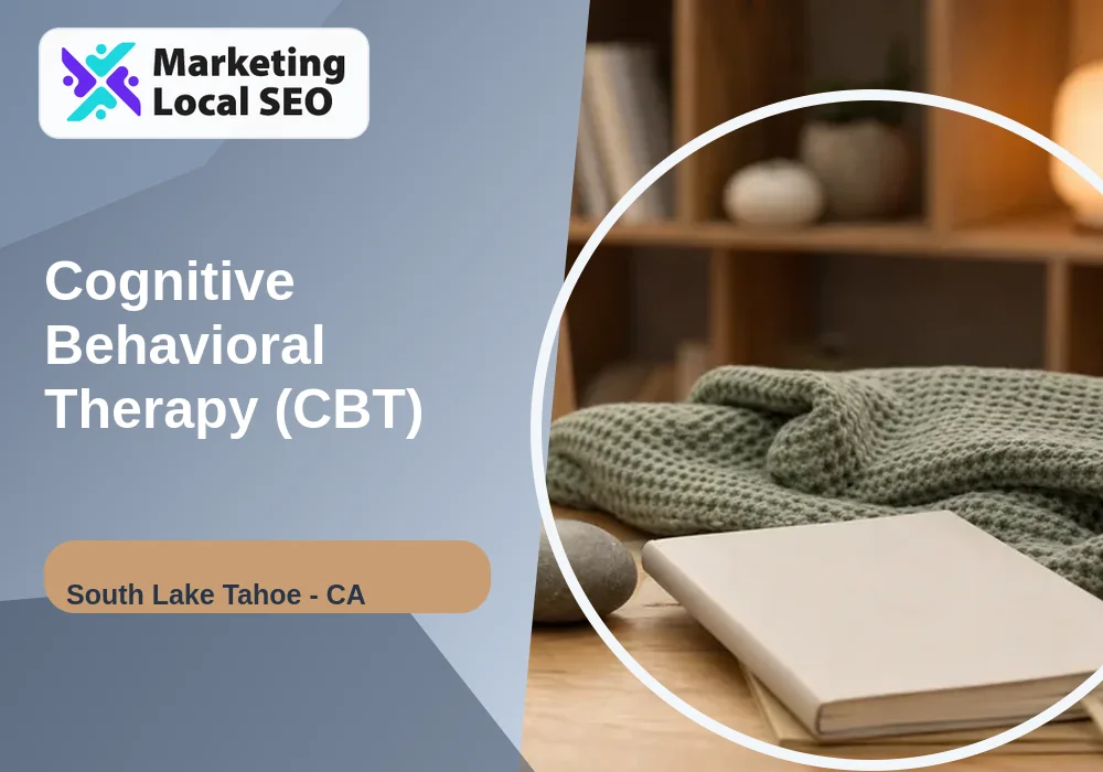 Cognitive Behavioral Therapy (CBT) in South Lake Tahoe, CA
