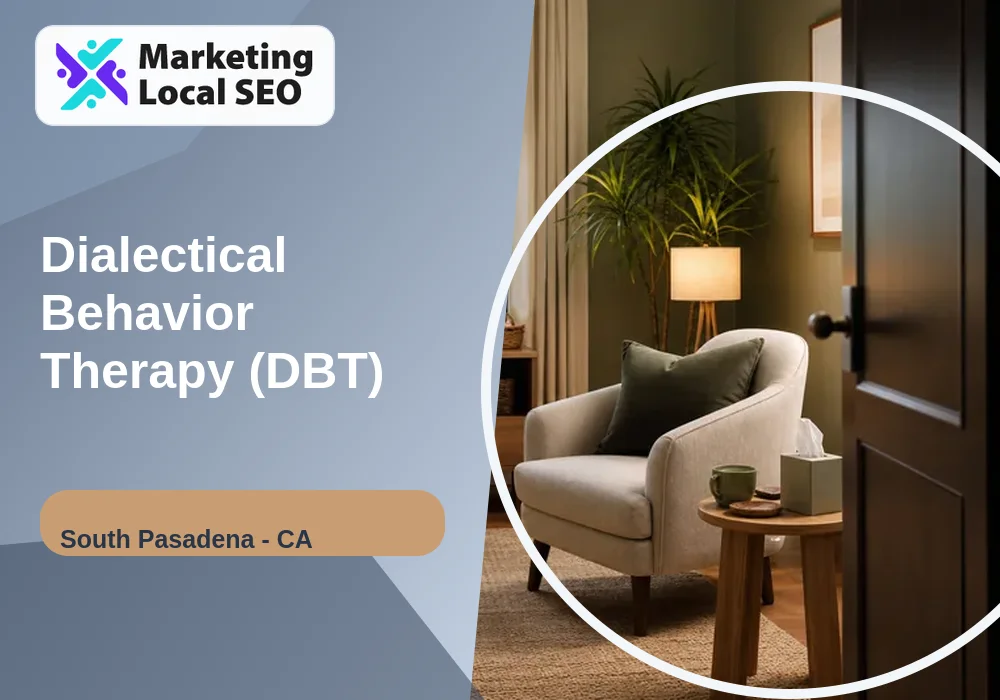 Dialectical Behavior Therapy (DBT) in South Pasadena, CA