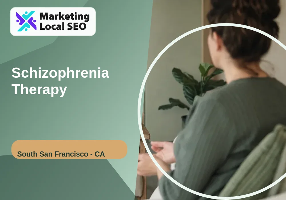 Schizophrenia Therapy in South San Francisco, CA