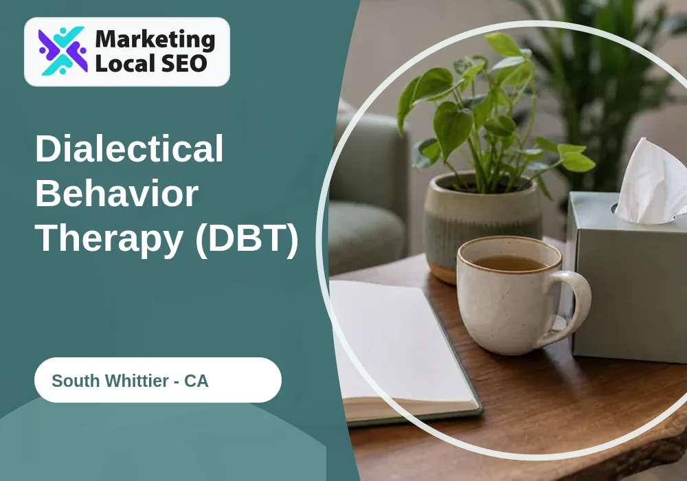 Dialectical Behavior Therapy (DBT) in South Whittier, CA