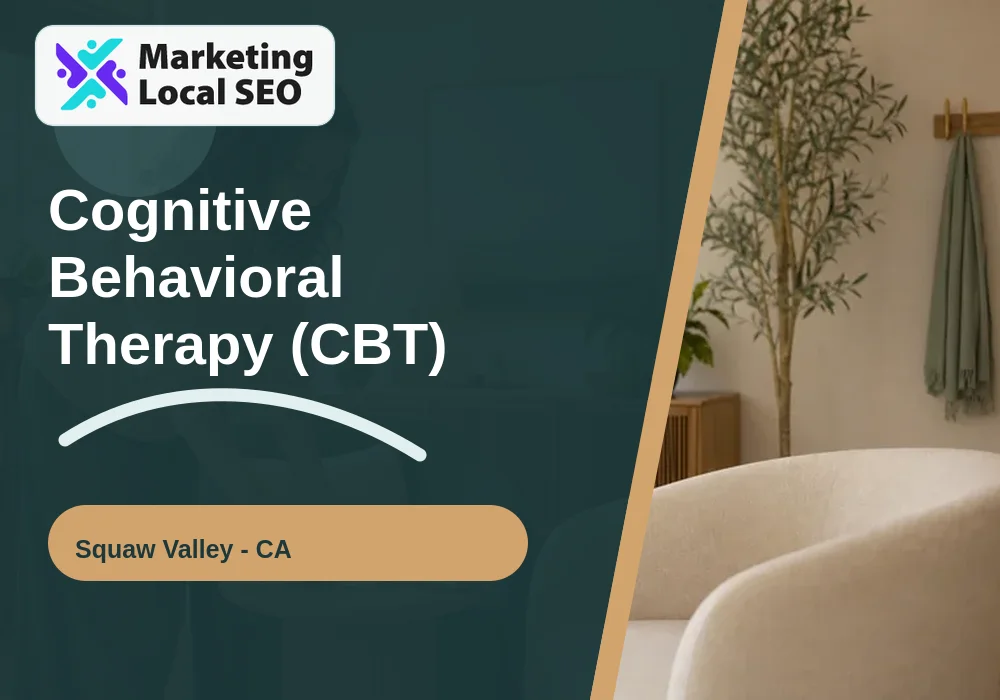 Cognitive Behavioral Therapy (CBT) in Squaw Valley, CA