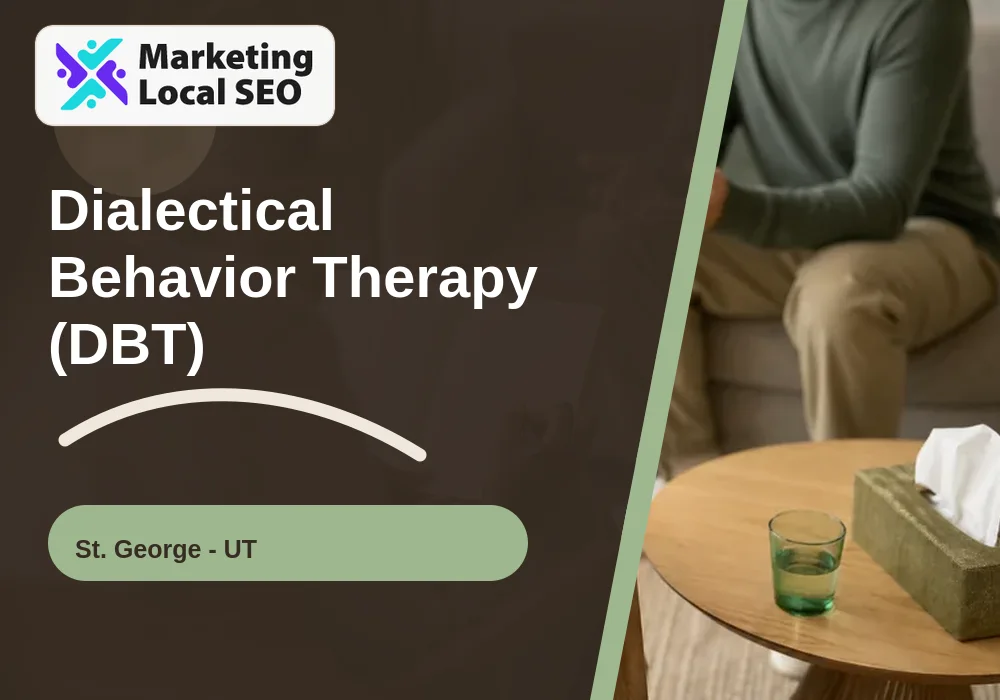 Dialectical Behavior Therapy (DBT) in St. George, UT