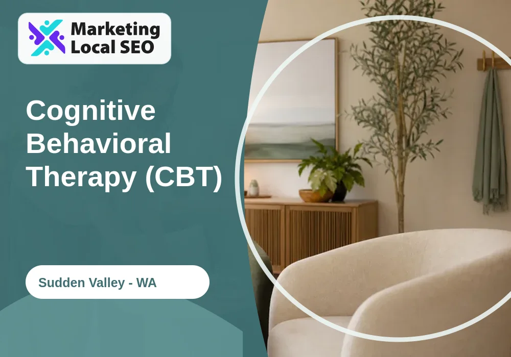 Cognitive Behavioral Therapy (CBT) in Sudden Valley, WA