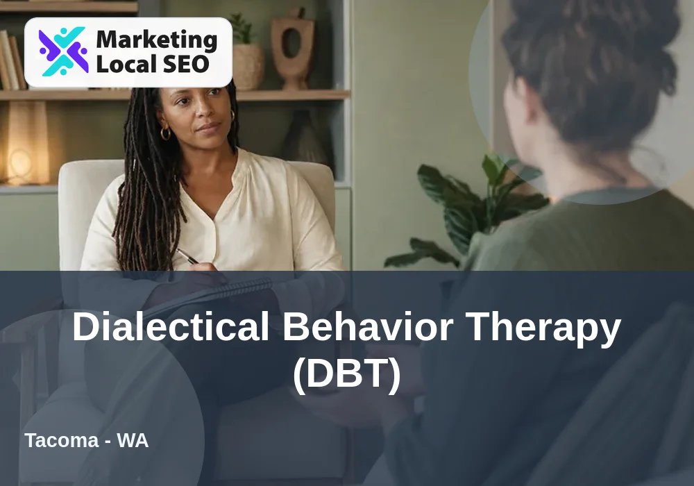 Dialectical Behavior Therapy (DBT) in Tacoma, WA