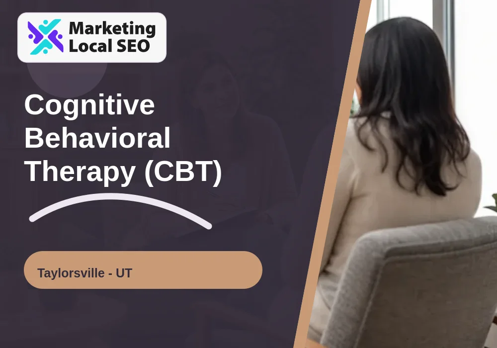 Cognitive Behavioral Therapy (CBT) in Taylorsville, UT