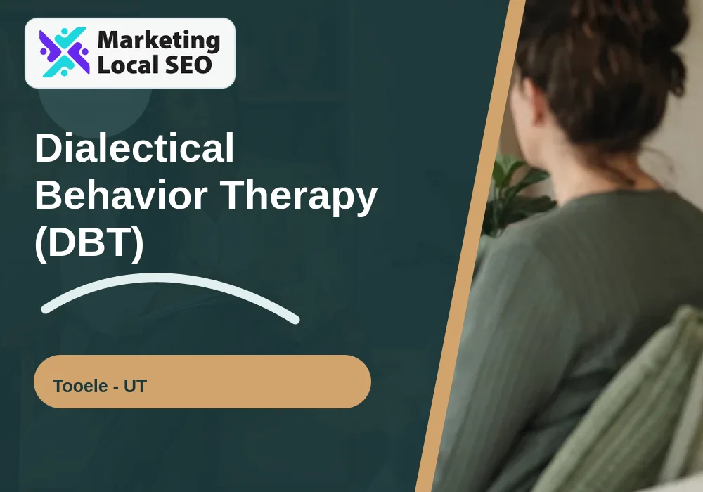 Dialectical Behavior Therapy (DBT) in Tooele, UT