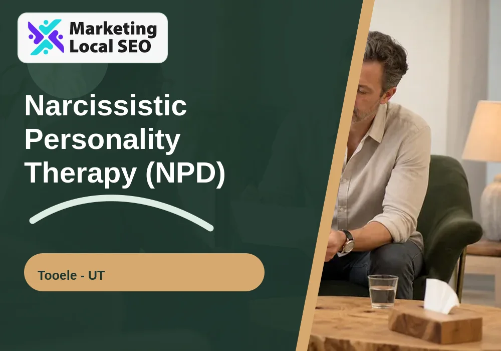 Narcissistic Personality Therapy (NPD) in Tooele, UT