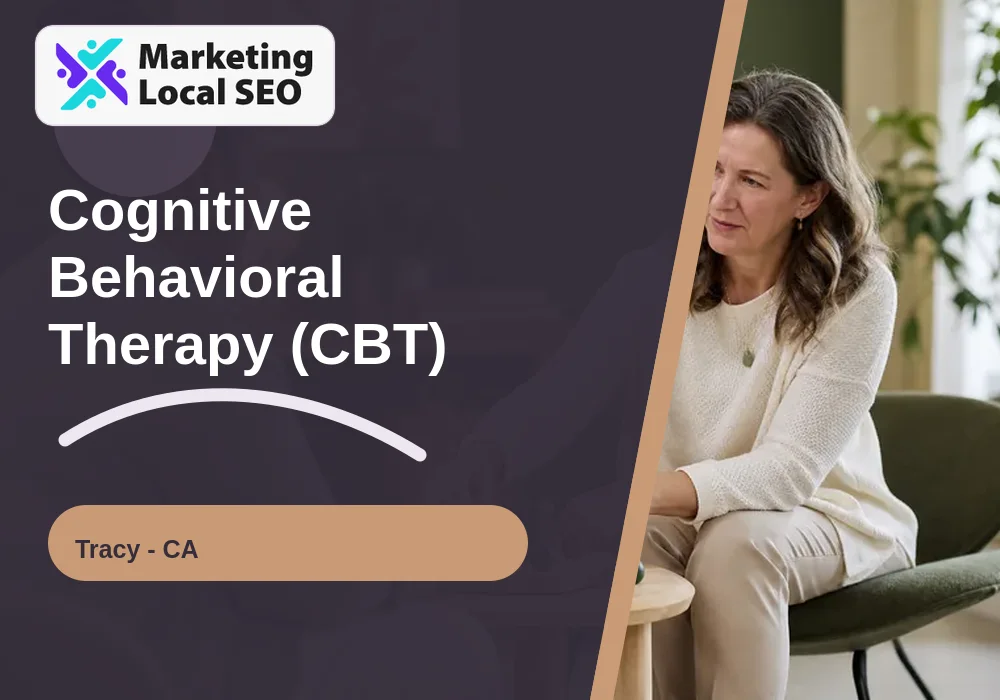 Cognitive Behavioral Therapy (CBT) in Tracy, CA