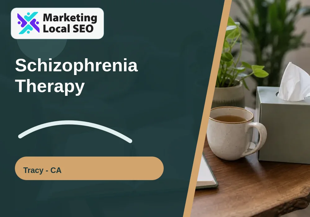 Schizophrenia Therapy in Tracy, CA