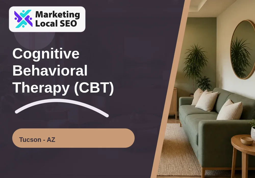 Cognitive Behavioral Therapy (CBT) in Tucson, AZ
